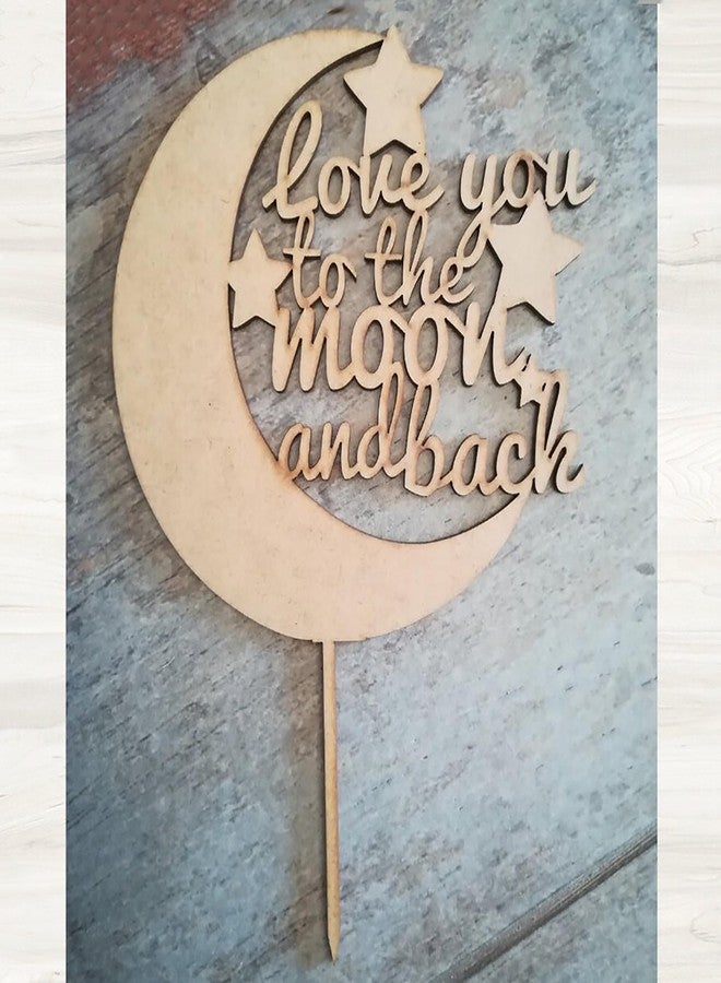 Cliths Wooden 'Love You to the Moon and Back' Cake Topper for Birthday, Weddings, Eid, and Party Decorations - Elegant Cake Decor & Gifts - Image 1